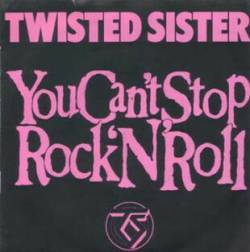 Twisted Sister : You Can't Stop Rock 'N' Roll (7 Inches)